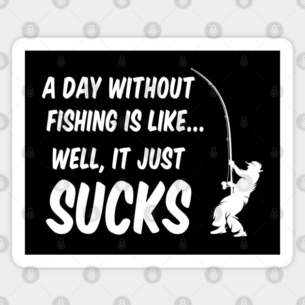 A DAy Without Fishing Sucks Sticker by ArtisticRaccoon